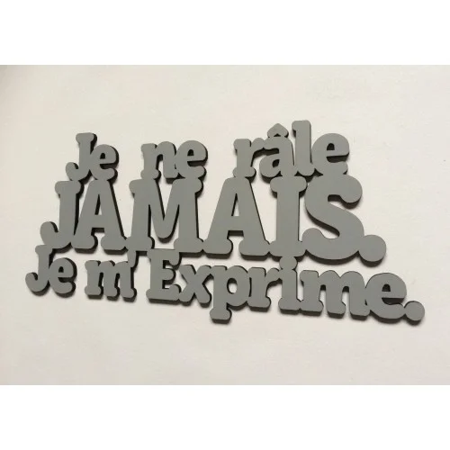 Citation murale "Je ne râle jamais, je m'exprime" - Super sjp