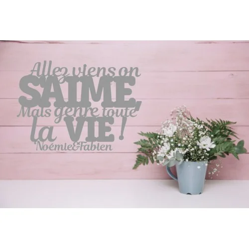 Citation murale "Allez viens on s'aime, mais genre toute la vie" - Photo 1